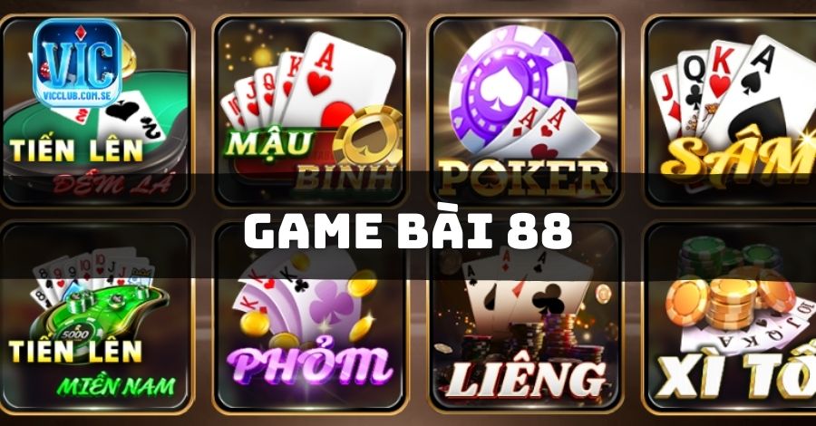 Tìm hiểu sơ lược về Game Bài 88