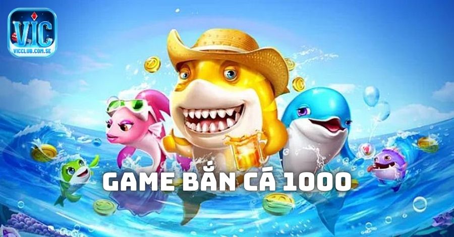 Giới thiệu về game bắn cá 1000